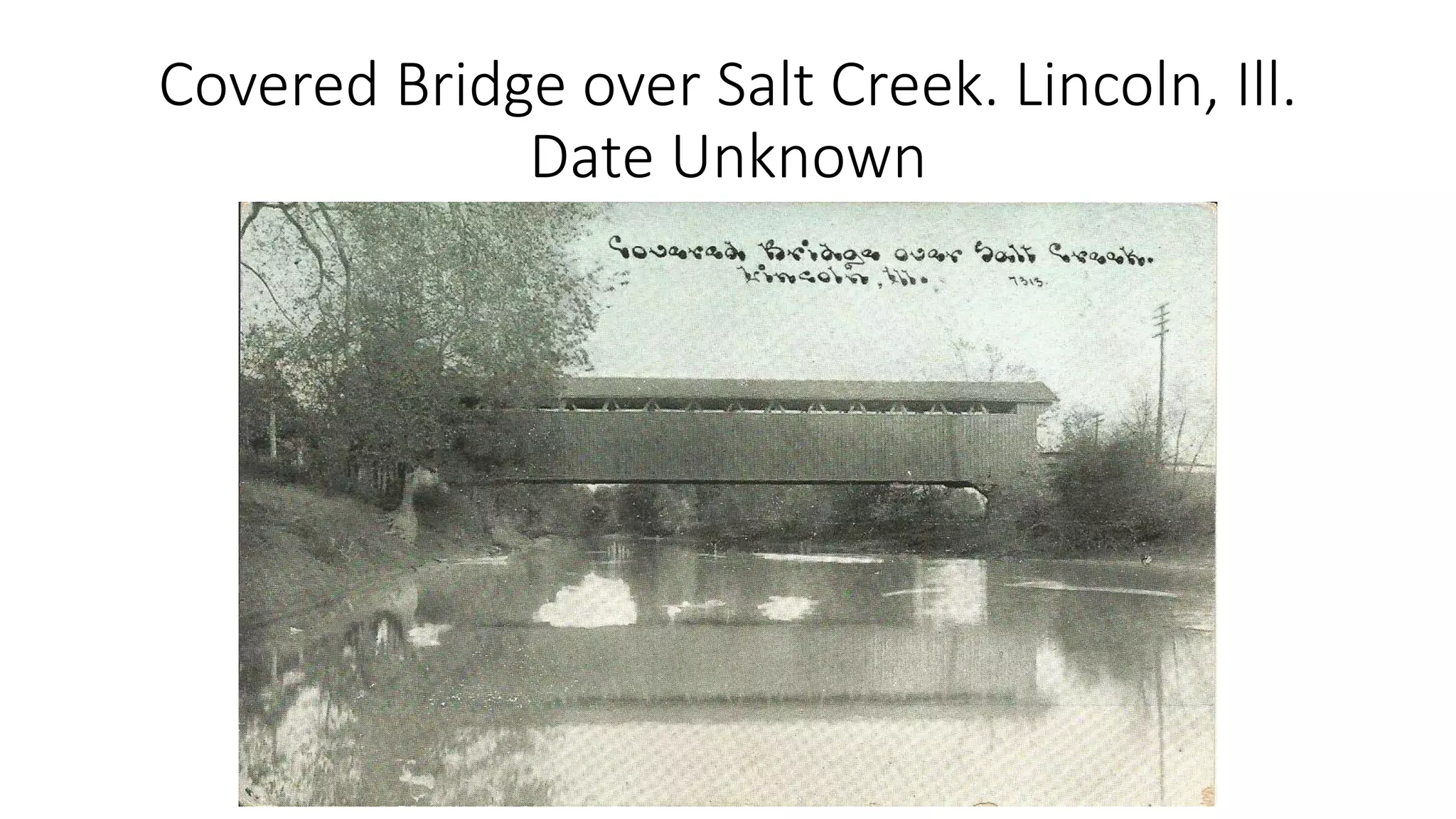 Covered Bridge over Salt Creek. Lincoln, Ill.
Date Unknown
 