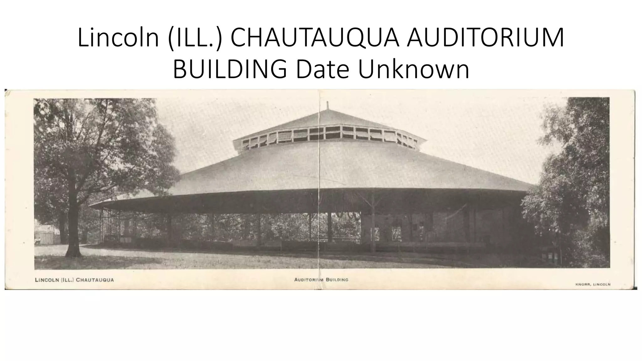 Lincoln (ILL.) CHAUTAUQUA AUDITORIUM
BUILDING Date Unknown
 