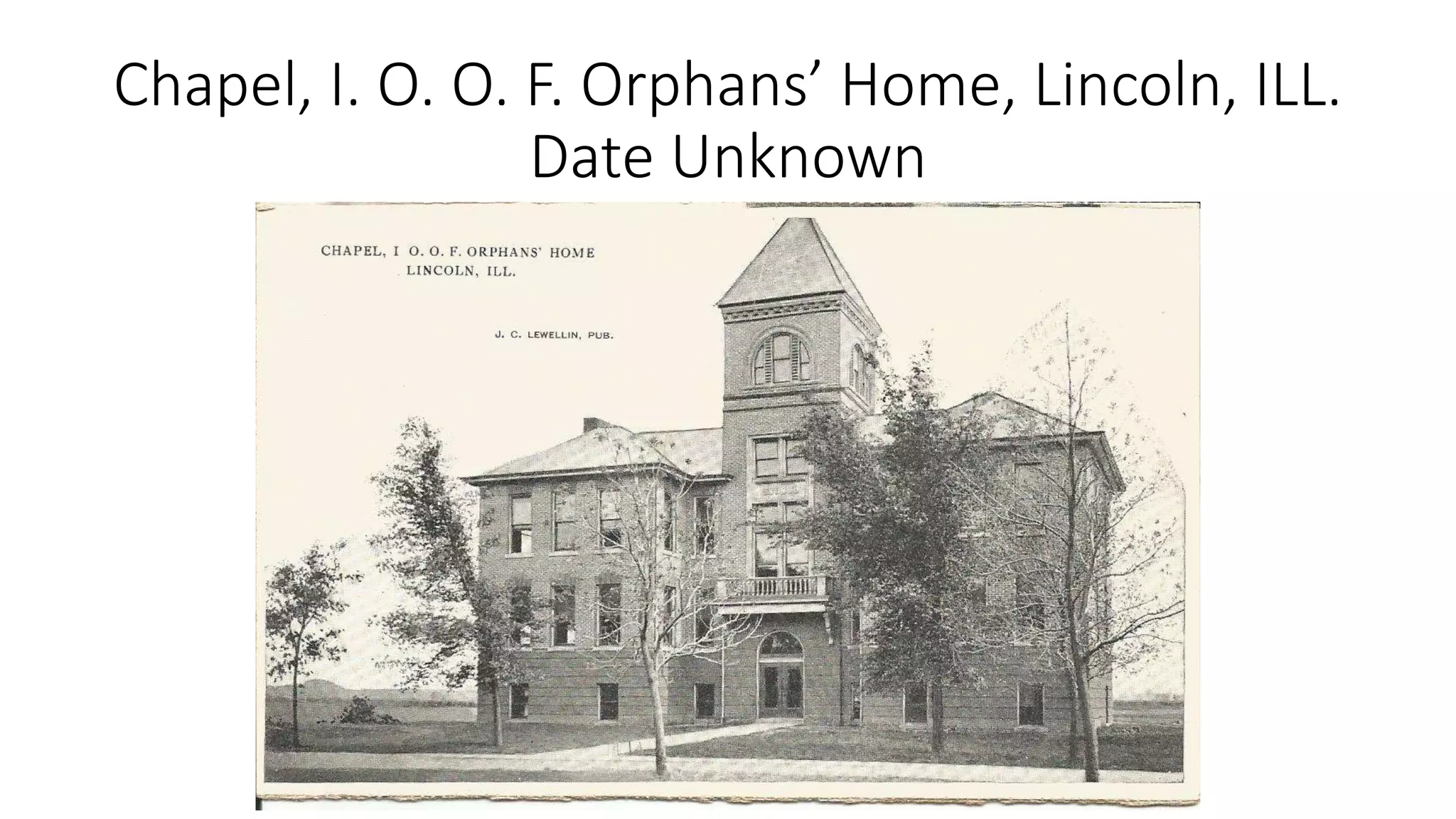 Chapel, I. O. O. F. Orphans’ Home, Lincoln, ILL.
Date Unknown
 