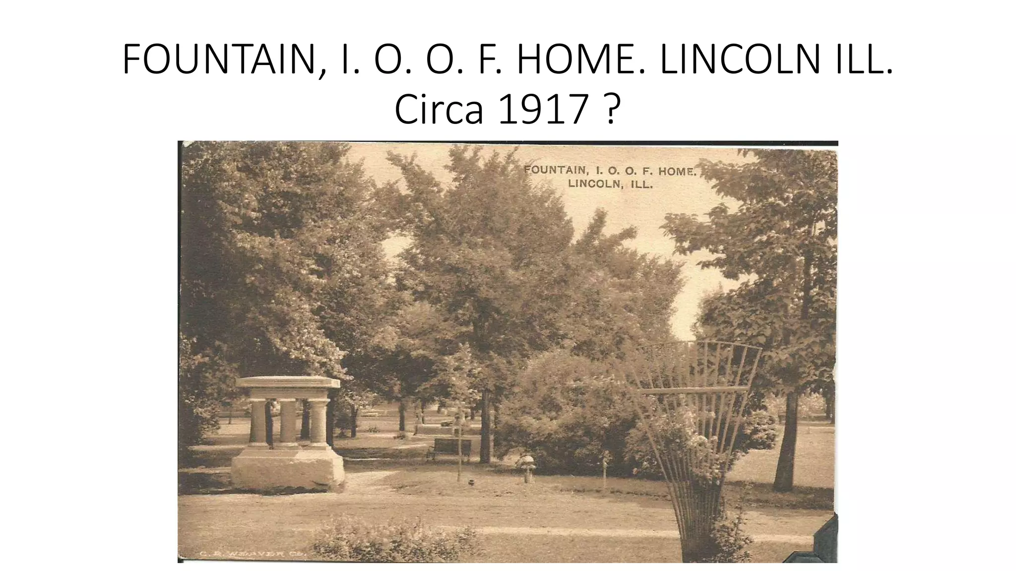 FOUNTAIN, I. O. O. F. HOME. LINCOLN ILL.
Circa 1917 ?
 