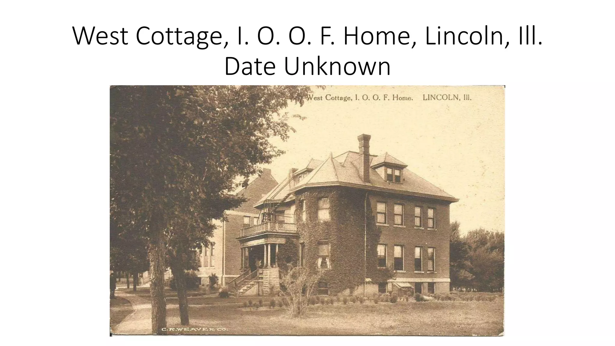 West Cottage, I. O. O. F. Home, Lincoln, Ill.
Date Unknown
 