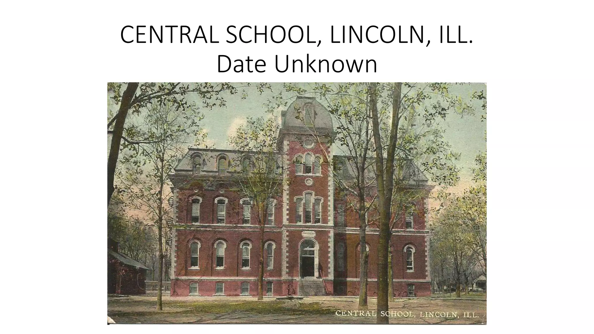 CENTRAL SCHOOL, LINCOLN, ILL.
Date Unknown
 