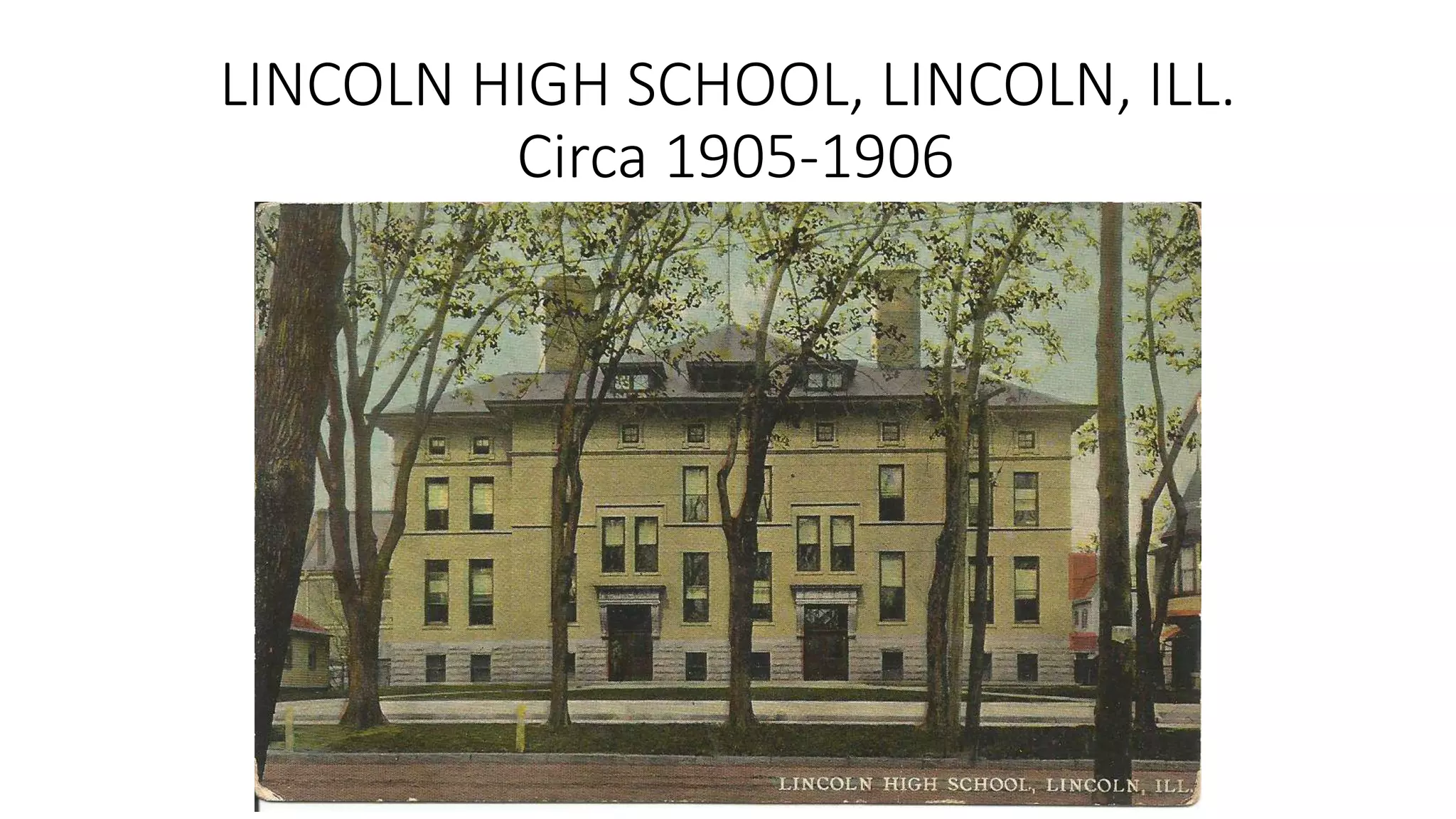 LINCOLN HIGH SCHOOL, LINCOLN, ILL.
Circa 1905-1906
 