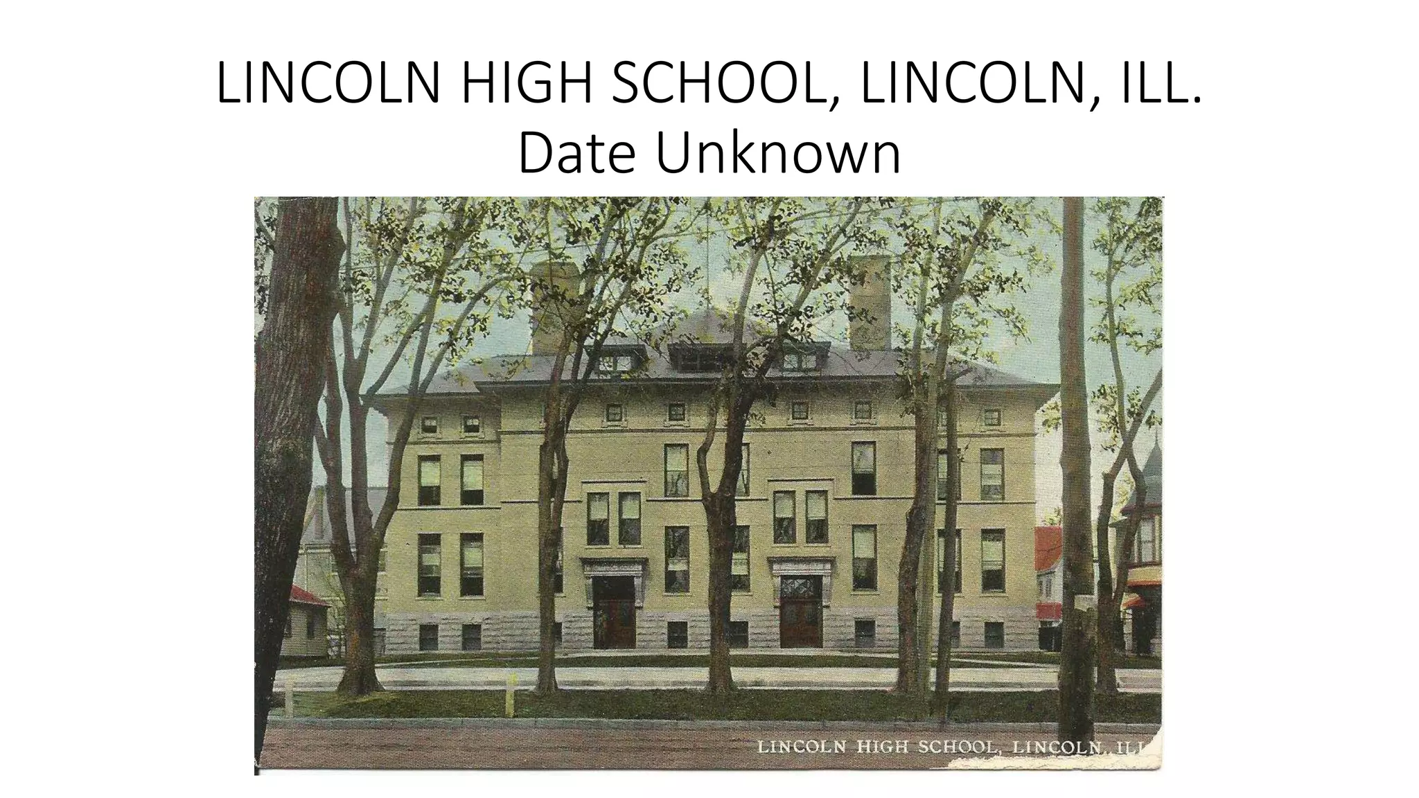 LINCOLN HIGH SCHOOL, LINCOLN, ILL.
Date Unknown
 