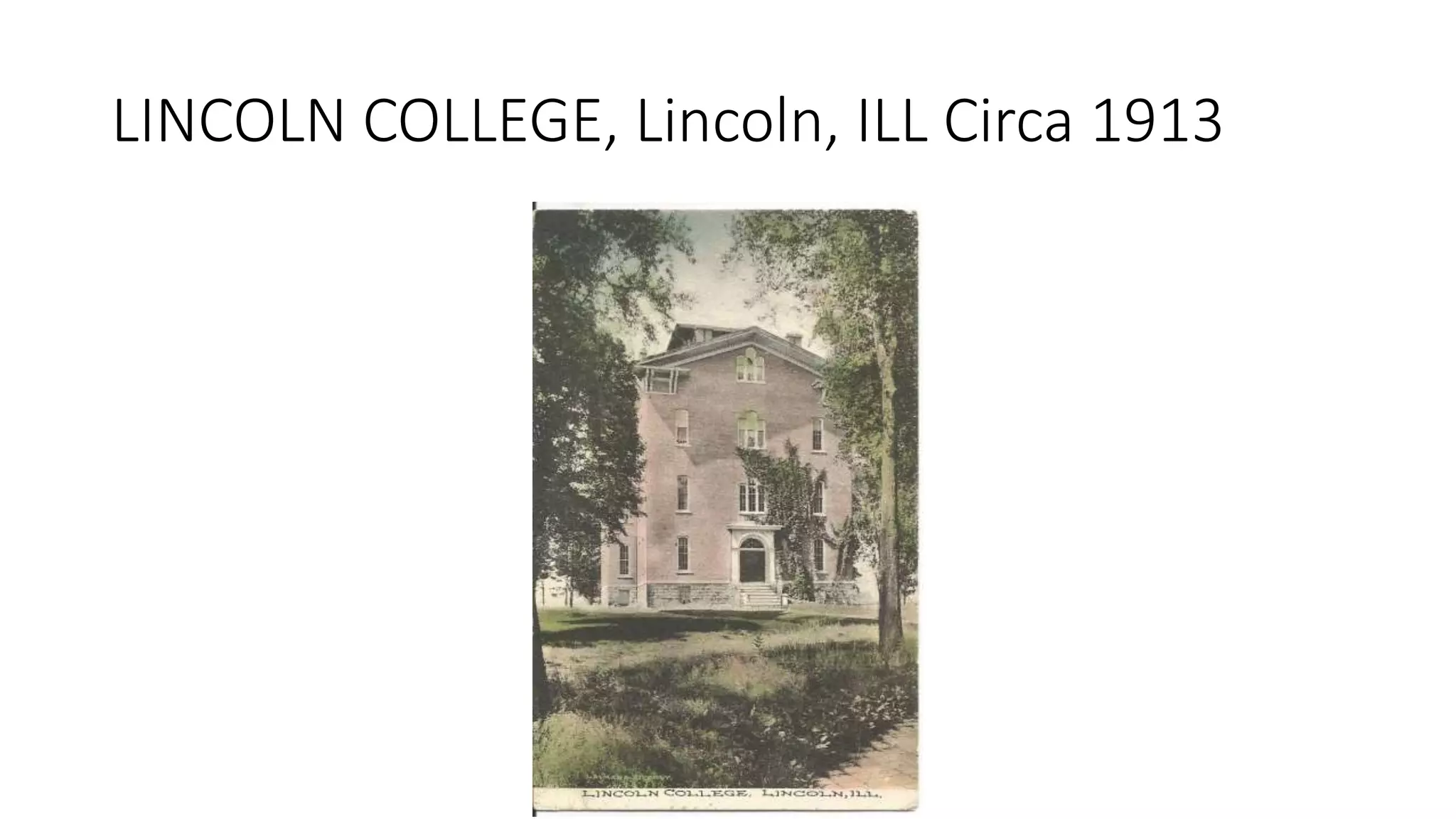 LINCOLN COLLEGE, Lincoln, ILL Circa 1913
 