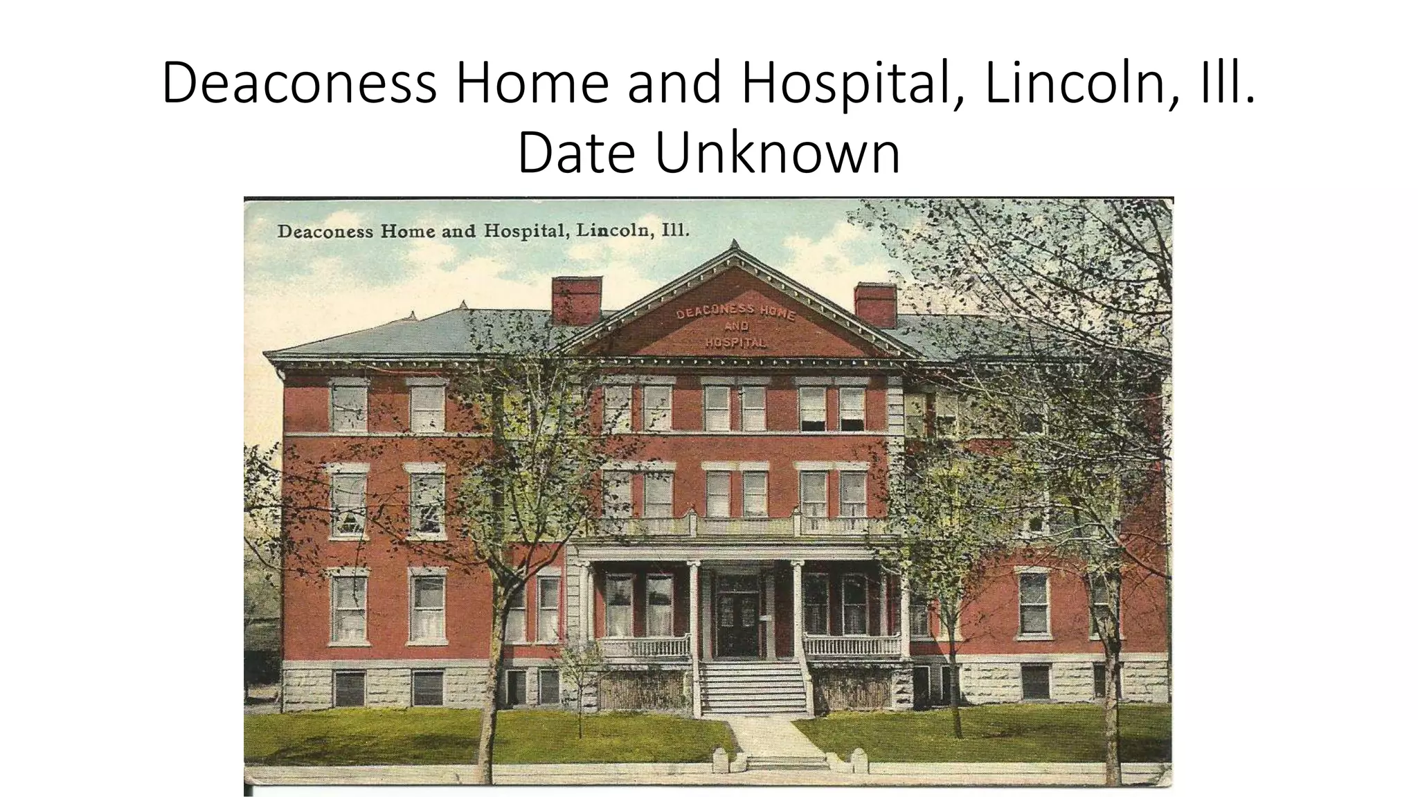 Deaconess Home and Hospital, Lincoln, Ill.
Date Unknown
 