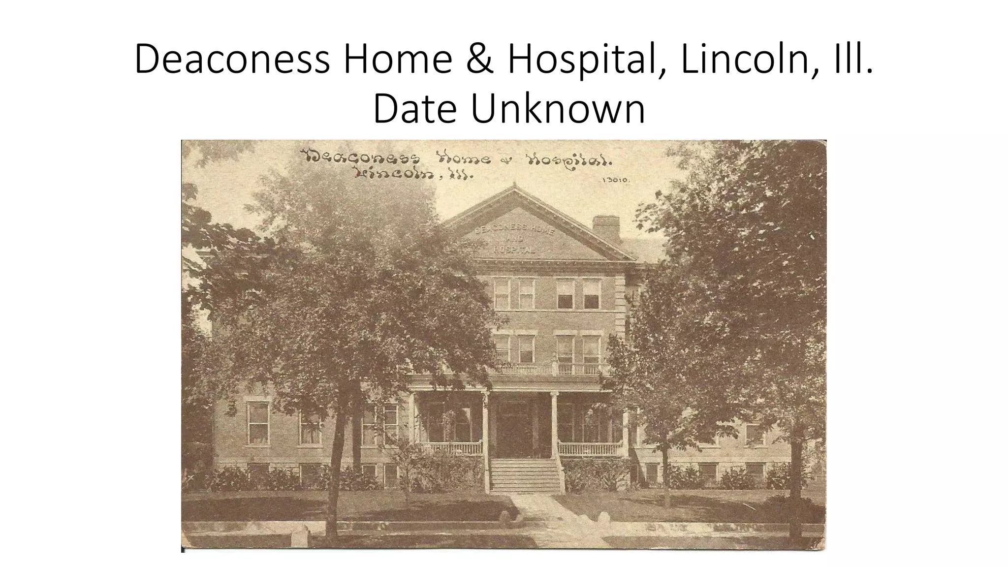 Deaconess Home & Hospital, Lincoln, Ill.
Date Unknown
 