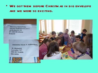 We got them before Christmas in big envelope and we were so exciting. 