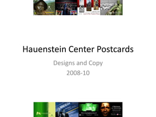 Hauenstein Center Postcards Designs and Copy 2008-10 