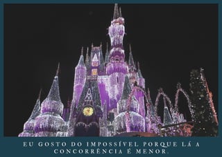 E U G O S T O D O I M P O S S Í V E L P O R Q U E L Á A
C O N C O R R Ê N C I A É M E N O R .
 