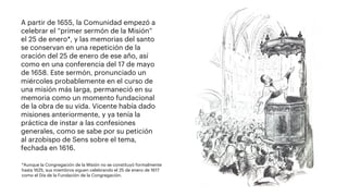 A partir de 1655, la Comunidad empezó a
celebrar el “primer sermón de la Misión”
el 25 de enero*, y las memorias del santo...