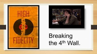 Breaking
the 4th Wall.
 