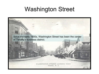 Washington Street Since the early 1900s, Washington Street has been the center of Tenafly’s business district. 