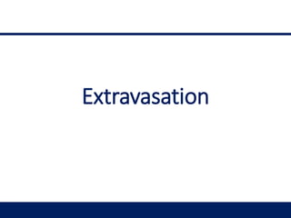 Extravasation
 