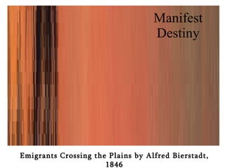 Manifest Destiny Emigrants Crossing the Plains by Alfred Bierstadt, 1846 