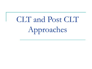 CLT and Post CLT
Approaches
 