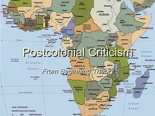Postcolonial CriticismPostcolonial Criticism
From Beginning TheoryFrom Beginning Theory
 