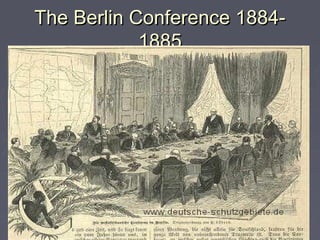 The Berlin Conference 1884-The Berlin Conference 1884-
18851885
 