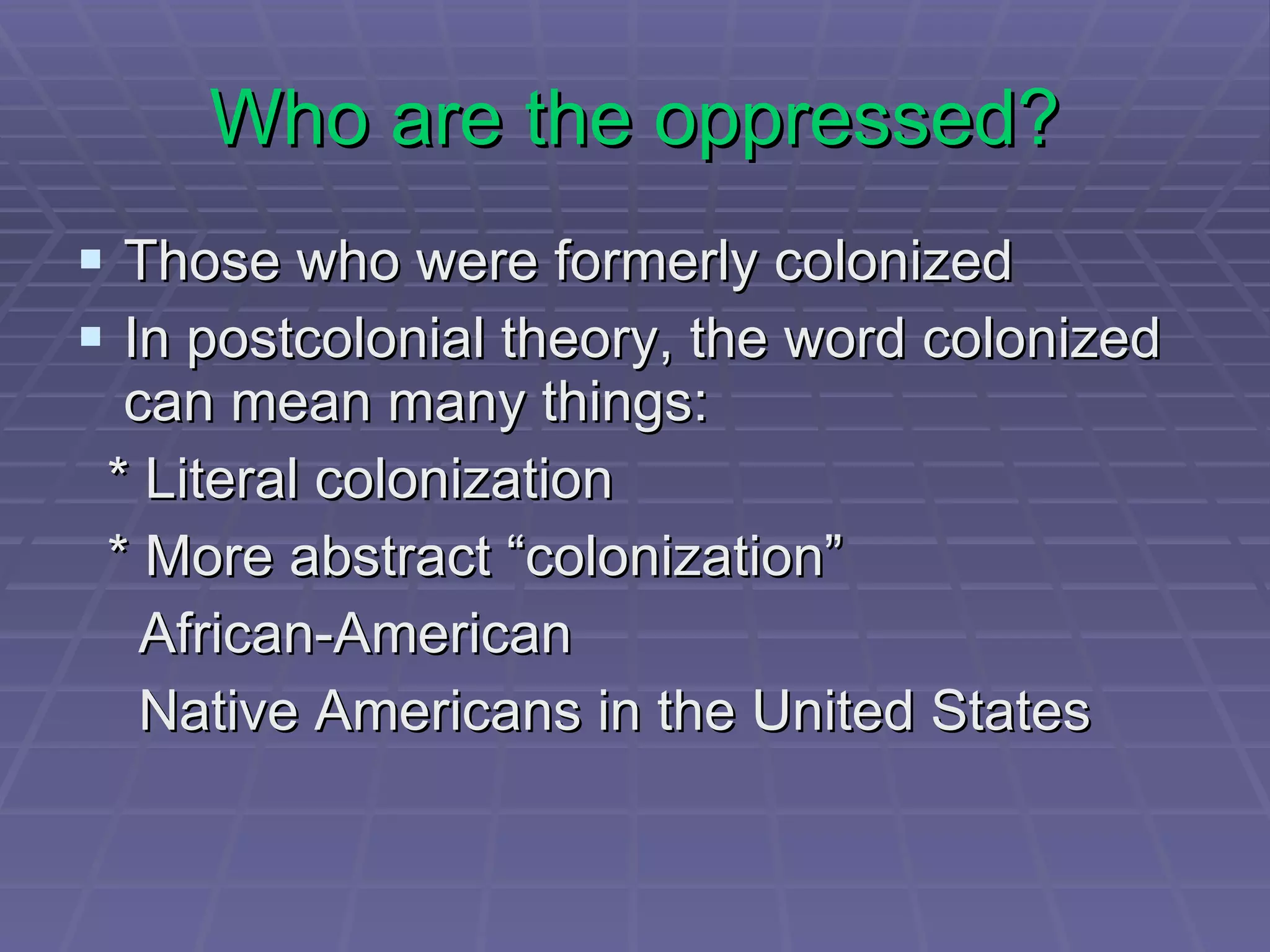 When exactly does the postcolonial begin? “ When third world intellectuals have arrived in the first world academe” (Arif Dirlik) 