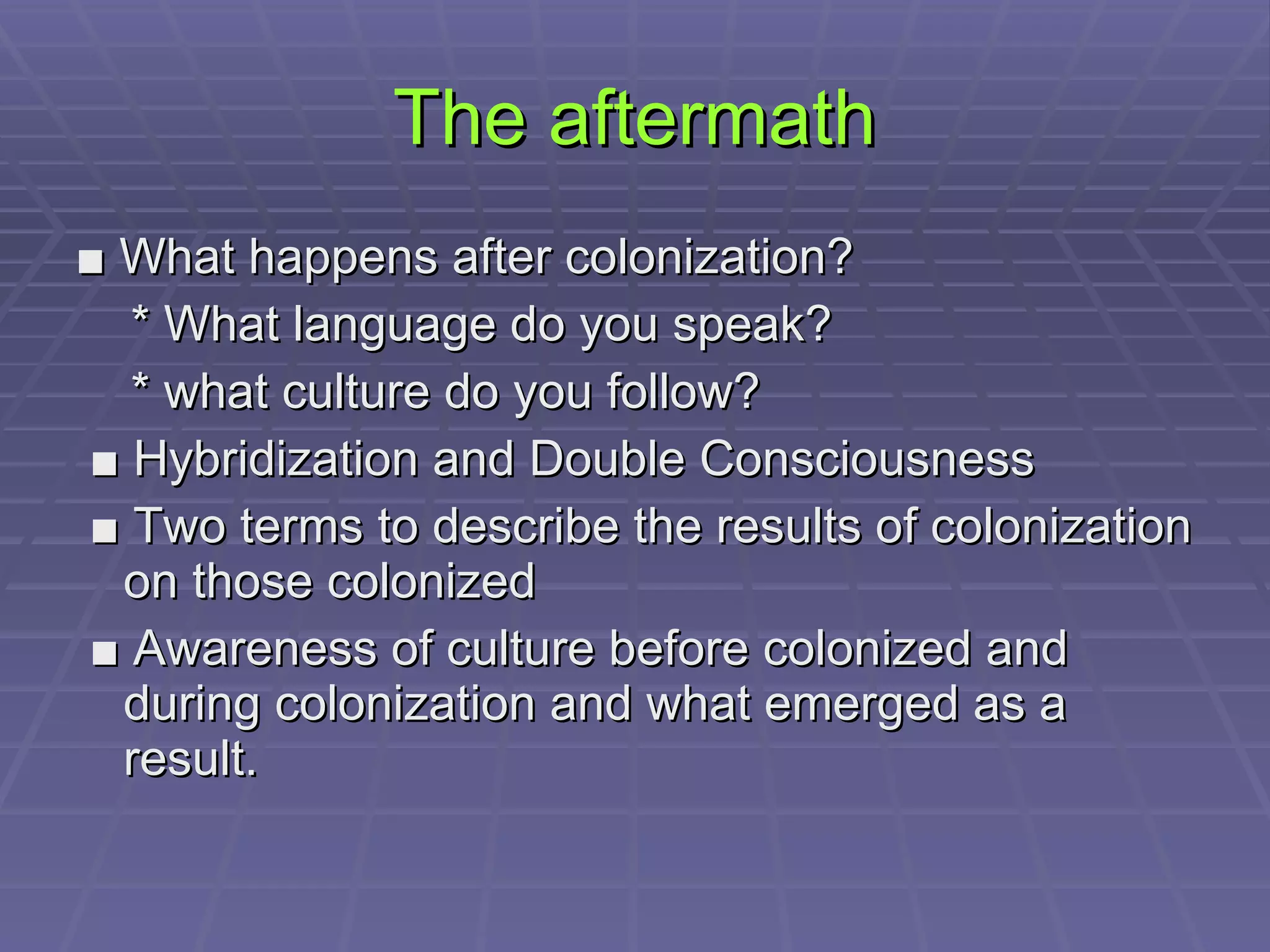 Type of Questions: How does the literary text, explicitly or allegorically, represent various aspects of colonial oppression?  What does the text reveal about the problematics of post-colonial identity, including the relationship between personal and cultural identity and such issues as double consciousness and hybridity?  What person(s) or groups does the work identify as "other" or stranger? How are such persons/groups described and treated?  What does the text reveal about the politics and/or psychology of anti-colonialist resistance?  