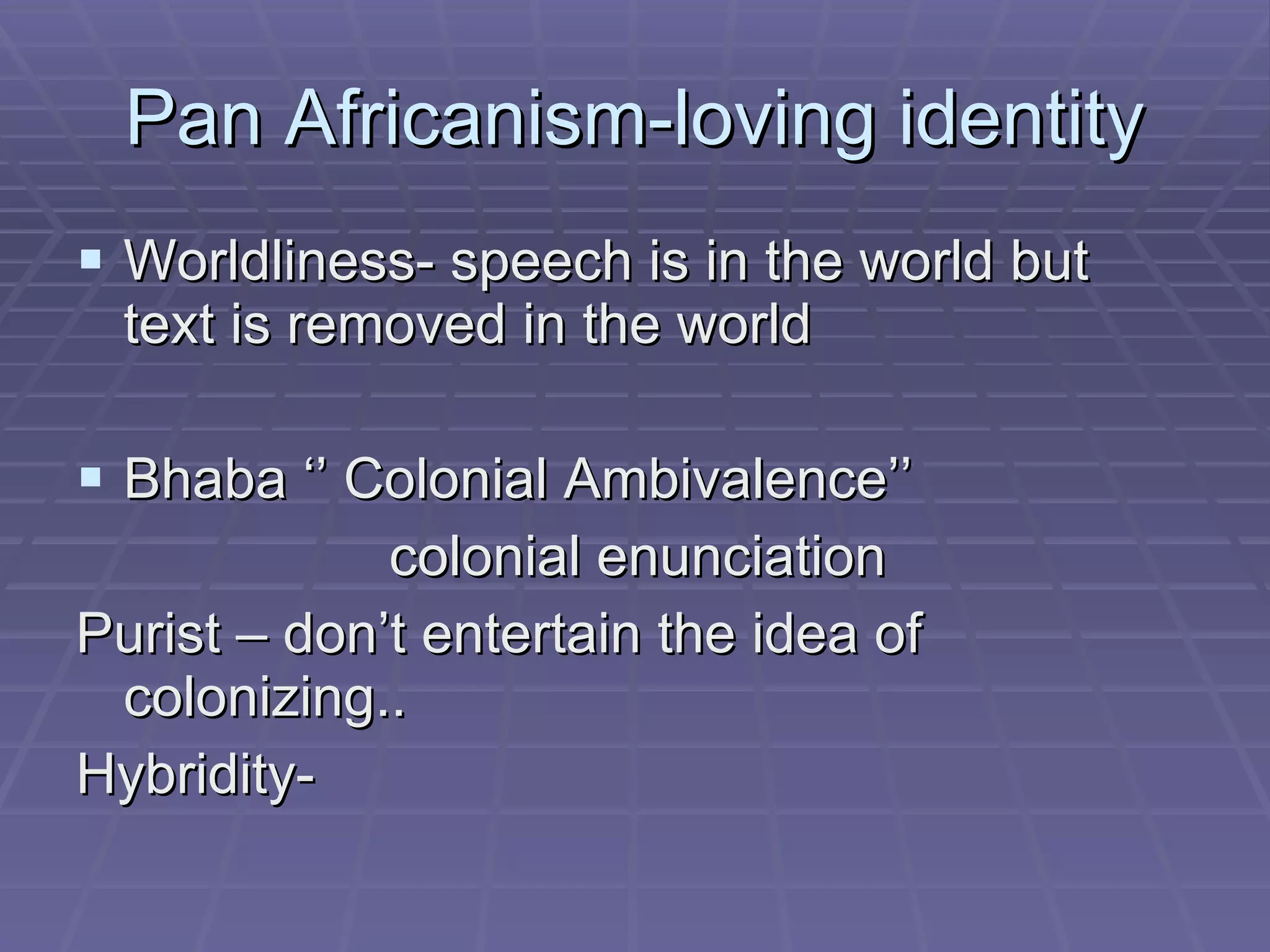 Two sides of colonialism The militaristic side ( the physical conquest and occupation of territories) The civilizational side (the conquest and occupation of minds, selves and cultures) -- Colonialism does not end with the end of colonial occupation -- Resistance begins before the end of colonial occupation 