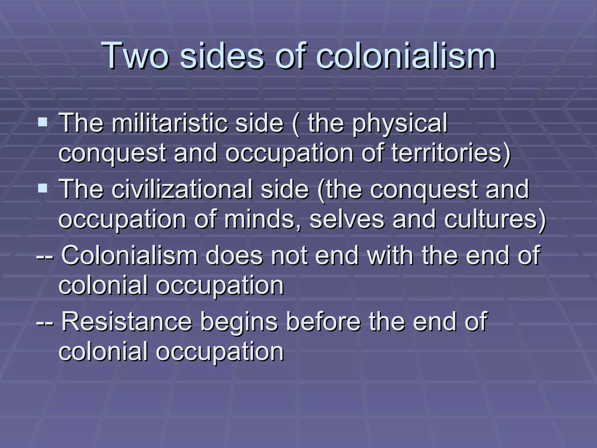 Postcolonialism Questions the effect of empire Raises issues such as racism and exploitation Assesses the position of the colonial or post-colonial subject Offers a counter-narrative to the long tradition of European imperial narratives 