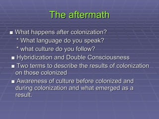 Type of Questions: How does the literary text, explicitly or allegorically, represent various aspects of colonial oppression?  What does the text reveal about the problematics of post-colonial identity, including the relationship between personal and cultural identity and such issues as double consciousness and hybridity?  What person(s) or groups does the work identify as "other" or stranger? How are such persons/groups described and treated?  What does the text reveal about the politics and/or psychology of anti-colonialist resistance?  