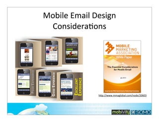 Mobile	
  Email	
  Design	
  
ConsideraTons

hbp://www.mmaglobal.com/node/20603

206

 