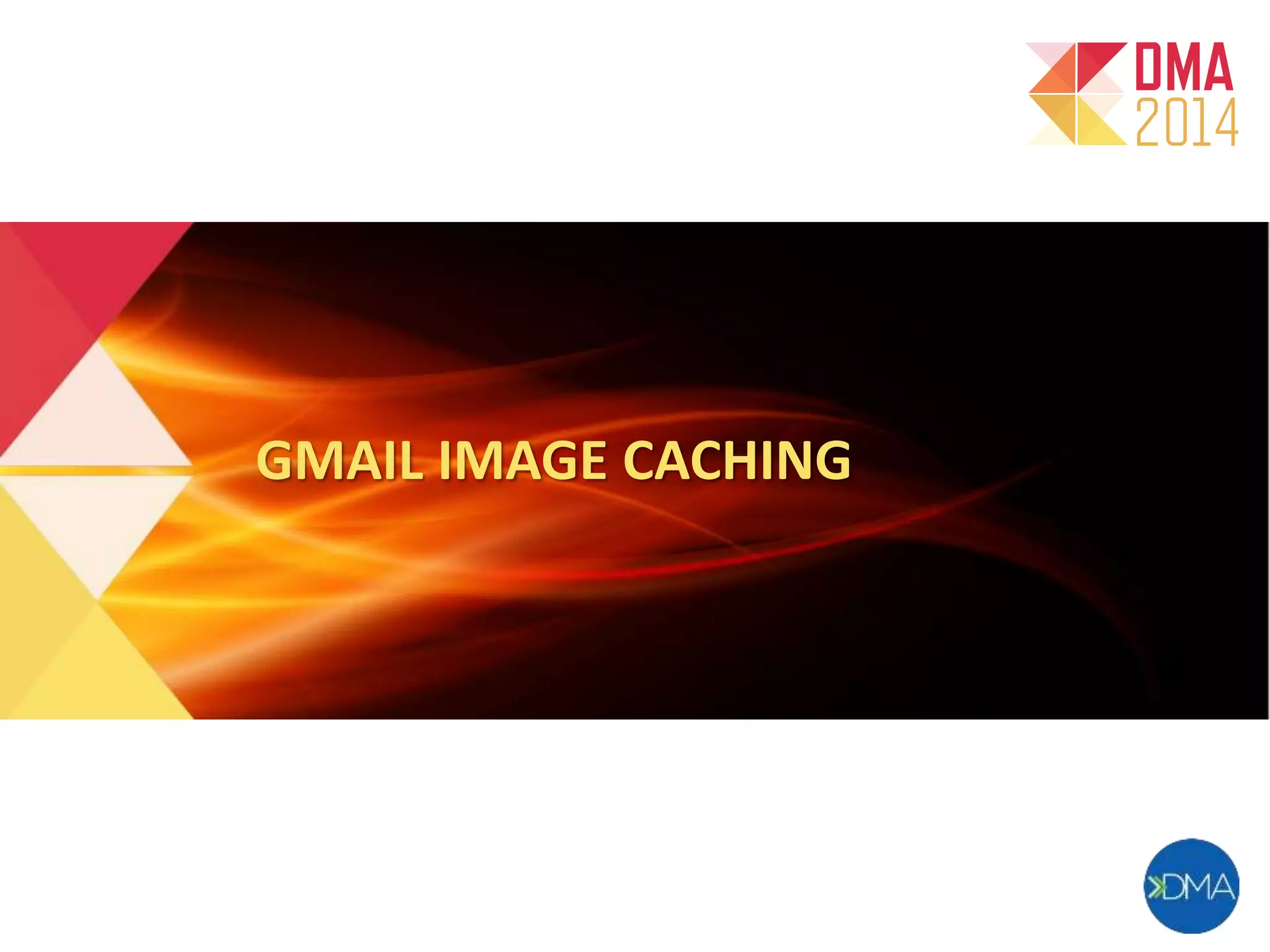 GMAIL IMAGE CACHING 
Twitter: @gwdbis3 
 
