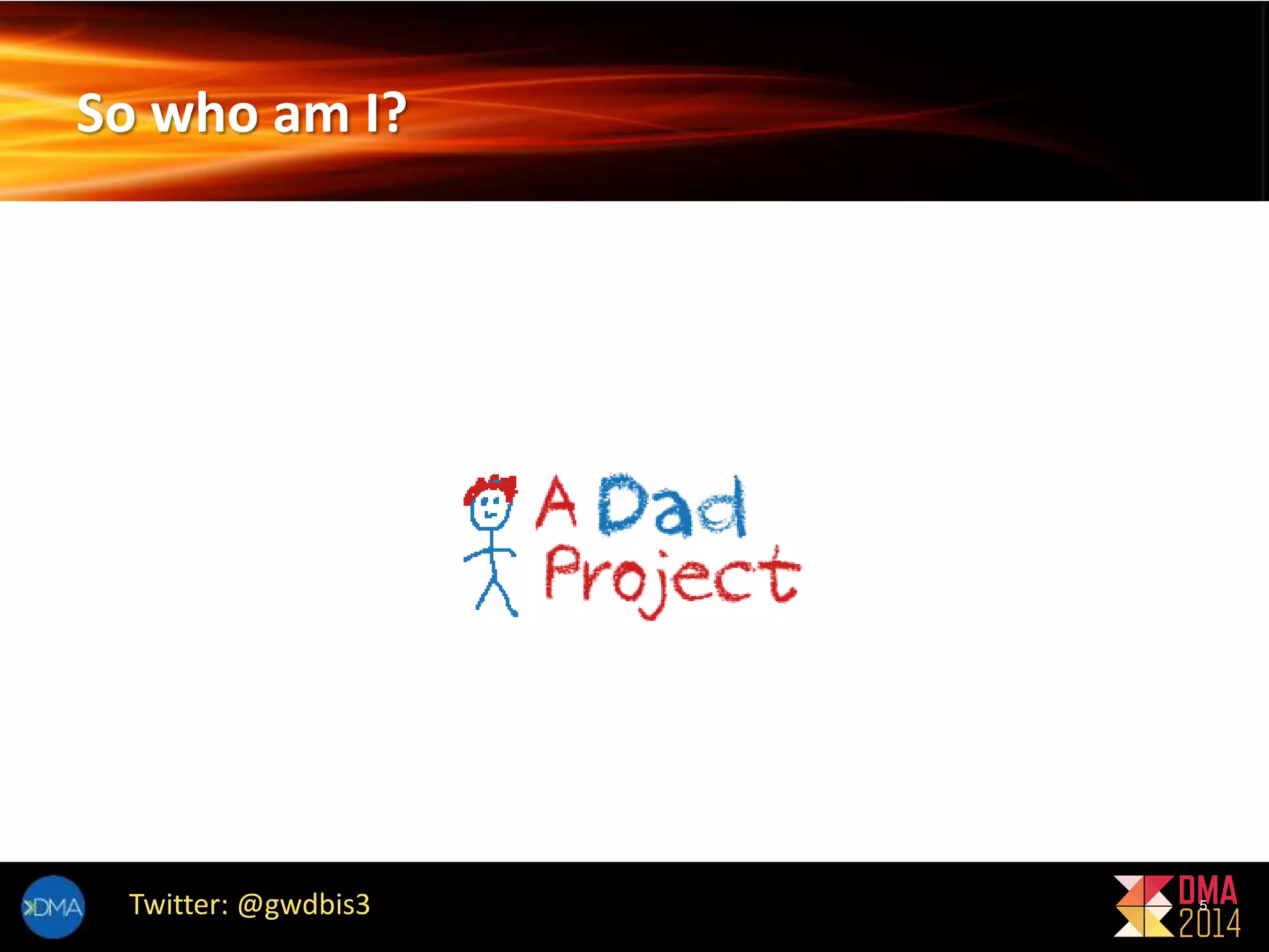 So who am I? 
Twitter: @gwdbis3 
5 
 