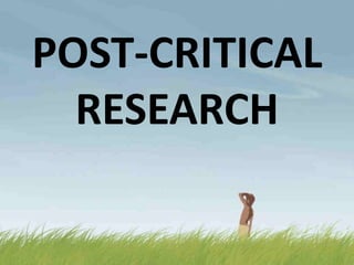 POST-CRITICAL
RESEARCH
 