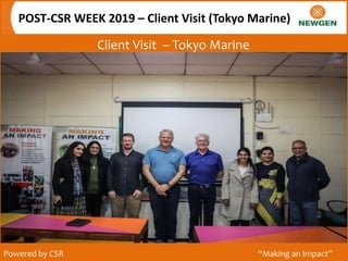 Client Visit – Tokyo Marine
POST-CSR WEEK 2019 – Client Visit (Tokyo Marine)
Powered by CSR “Making an Impact”
 