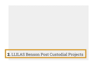 2. LLILAS Benson Post Custodial Projects
 