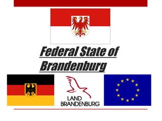 Federal State of
Brandenburg
 