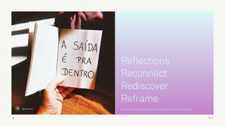 TALK
@juliabranco
Reconnect
Rediscover
Reframe
Reflections
10
* Question: Does quarantine/social distancing has a positive aspect?
 
