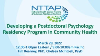 Developing a Postdoctoral Psychology
Residency Program in Community Health
March 29, 2022
12:00-1:00pm Eastern / 9:00-10:0...
