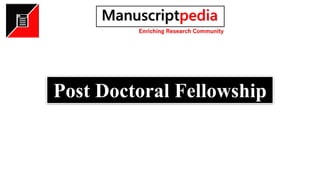 Post Doctoral Fellowship
 