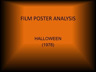 FILM POSTER ANALYSIS
HALLOWEEN
(1978)
 