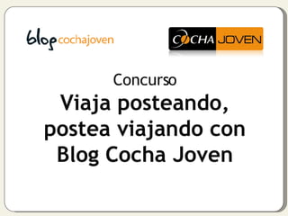 Concurso Viaja posteando, postea viajando con Blog Cocha Joven 