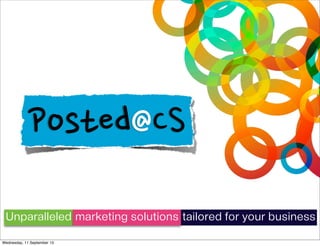 Posted@CS
Unparalleled marketing solutions tailored for your business
Wednesday, 11 September 13
 