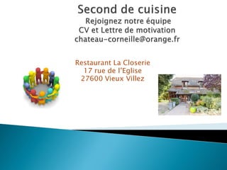 Restaurant La Closerie
17 rue de l’Eglise
27600 Vieux Villez
 