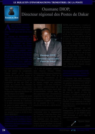 le bulletin d’informationS trimestriel de La Poste


                                    Ousmane DIOP,
                        Directeur régional des Postes de Dakar
 Postier DU Mois




 A
           près son Baccalauréat                                                    DIAW, avant d’ajouter : « toutes ces
           A4, au lycée Abdoulaye                                                   qualités proviennent de l’éducation
           Sadji de Rufisque, Ous-                                                  reçue de ses parents à qui il accorde
 mane DIOP signa son entrée à La                                                    un respect sans commune mesure,
 Poste.                                                                             et de sa foi inébranlable ». C’est,
 Le courage en bandoulière, il                                                      justement, cette foi qui lui impose
 gravit les échelons et devint, tour                                                le culte de la pudeur et le sens de
 à tour, Agent technique des Postes                                                 la mesure. Taciturne à la limite de
 (1983), Contrôleur des Postes                                                      la timidité, il expurge ses paroles
 (1991) et Inspecteur des Postes                                                    de tout bavardage superflu. Il ne
 (2004). En dépit de son bref passage                                               parle que pour dire l’essentiel. C’est
 à l’exploitation postale, entre                                                    parce qu’il est un soufi – et en bon
 1994 et 1996, comme Responsable                                                    soufi - qu’il préfère le zikr à toute
 des guichets du bureau de Dakar                   Ousmane DIOP,                    autre forme de discours. Il faut
 Peytavin, le métier postal n’a pas                                                 être attentif pour remarquer qu’il
 de secret pour lui. Il a forgé son            Directeur régional des               est adepte fervent d’une mystique
 expérience à travers différents                  Postes de Dakar                   confrérie où le zikr est de rigueur,
 services : Chèques postaux, Solde,                                                 tant l’homme est discret, jusque
 Administration du personnel.                                                       dans l’acte de dévotion.
 Ces services extrêmement sensibles         Il a l’art de jumeler, comme le
 lui ont permis de comprendre             font observer Alioune DIAW,               Son style de management est la
 l’homo postal et la structure            Directeur des Ressources humaines,        gestion participative, comme en
 mentale du corps social auquel il        et Abdoulaye DIOP, Chef de la             témoignent ses collaborateurs :
 appartient et dont il se revendique.     Subdivision commerciale de la             « n’impose rien mais convainc,
 Mais cette expérience, il l’a surtout    DRP de Dakar, « courtoisie, fermeté       consulte ses collaborateurs sur toutes
 consolidée en tant que Chef du           et rigueur malgré son semblant            les grandes décisions », A. DIOP ;
 Centre de Contrôle des Mandats           de timidité ». Ce sont, d’ailleurs,       « privilégie la gestion participative
 (2004-2006), Directeur régional des      les signes caractéristiques de sa         avec une décentralisation effective
 Postes de Saint-Louis (2007-2008)        personnalité qui trempe, aussi, dans      des tâches et une implication
 et Directeur régional des Postes de      d’innombrables valeurs dont les           de tous les agents, à tous les
 Dakar (depuis avril 2009).               plus apparentes sont : l’humilité et la   niveaux (...) veille au respect de la
 Ce cheminement exaltant est porté        simplicité. Par l’humilité, il dissout    hiérarchie, des horaires de travail,
 par le libre exercice critique de soi,   sa personne dans l’anonymat et, par       de la règlementation », Ibrahima
 la volonté inflexible de s’améliorer     la simplicité, il définit le manifeste    DIEME, Cadre supérieur à la DRP
 et le désir constamment renouvelé        de sa manière de vivre : « la             de Saint-Louis, actuel Receveur de
 de gravir le palier supérieur : « il     simplicité est un art », dit le dicton.   Dakar Peytavin.
 n’y a que les ambitions, les grandes                                               C’est ce partisan du soft
 ambitions, qui puissent élever l’âme     Sa forte corpulence et sa grande taille   management, qui fait la fierté de ses
 aux grandes choses », se dit-il avec     contrastent avec la magnanimité           collaborateurs, à qui POSTE infos
 Denis DIDEROT.                           de l’homme. Il sait être doux avec        rend hommage et qu’il érige en
 Connu pour son sérieux et sa dis-        ses amis, avec tout le monde. Dans        exemple aux jeunes.
 crétion, il inspire confiance à tous.    ses relations avec les autres, il
 L’efficacité et la discrétion impri-     bannit la duplicité et fait valoir « le                       Moussa Ndoye
 ment leurs marques dans tous ses         respect de son prochain, la loyauté
 actes de gestion.                        et la sincérité », nous renseigne A.                                    DMR

24                                                                            POSTEInfos n° 16 , Décembre 2010
 