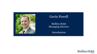 Gavin Powell
Baillieu Holst
Managing Director
Introduction
 
