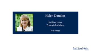 Helen Dundon
Baillieu Holst
Financial Adviser
Welcome
 