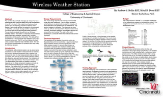 WirelessWeatherStation By: Andrew J. Bollin EET, Mitul B. Desai EET 			Mentor: Xuefu Zhou, Ph.D. College of Engineering & Applied Science University of Cincinnati Budget The budget shown in table # 1 is a complete breakdown of our expenditures needed to complete this project. This budget does not include man hours or research and development costs.  Design Requirements The major design objectives that were considered fell under two main categories. The first being hardware; what hardware components do we want to include and what attributes of the weather are we interested in. The second category is software. The objectives we have come up with are wind speed and direction, temperature, humidity, barometric pressure, and ambient light are the sensors that are included. The data is then sent wirelessly to a computer where the collected data is then displayed.  Technical Approach The backbone of the weather monitoring unit is the BasicAtomNano 28 microcontroller, it acquires data from the six weather sensors and then sends them to the XBee wireless modem. A second XBee modem is connect to a computer and creates a wireless serial connection with the weather monitoring unit’s XBee modem, over which the data that was collected is sent. This data is then picked up by the graphical user interface which is used to display the most current data and provide an intuitive display of the collected data. The flow chart in figure 1 is a visual representation of how the hardware and software interface with each other. Abstract The weather is constantly changing as many of us have experienced with snow one week and a high temperature in the 80’s the next.  How many times have you have woken up in the morning uncertain of what to wear? Maybe a last minute decision is needed to bring a jacket or shed that extra layer. Having weather conditions at your finger tips would help eliminate these problems.  This is where you would benefit from our Wireless Weather Station. The station is comprised of sensors that detect barometric pressure, ambient light, humidity, temperature, wind speed and direction. This data is then processed by a microcontroller and relayed to a PC via a wireless connection. The PC can then display the data using a custom Graphical User Interface (GUI). This will give a visual representation of conditions and help make an informed decision. Introduction This wireless, self contained system can be place nearly anywhere accurate weather measurements are needed, and the only additional equipment that is needed is a computer to view the live measurements that are feed to a program. The ease of use and simple interface makes this system a very user friendly device. The limitations of the system are dependent on the sensors that are used. The distance that this system is capable of working depends on the XBee component installed, and can be easy switched out allowing for a longer operating distance. The battery life of the system is limited to the number of charging cycles that the battery can handle. Like the wireless interface, the battery can be changed out for a newer or even larger capacity unit, making this system customizable for the consumers needs.  Table #1: Budge Figure 2 shown above, is the schematic of the weather monitoring unit’s printed circuit board. This circuit shows all of the connections that are needed to have a working system. On the final PCB the all of the sensors are going to connected using sockets which will allow easy maintenance if a sensor were to go bad. Below are pictures of the components, and sensors used.  Figure 2: Schematic Project Results The final product performance is that of what was described in the project design specification. The weather monitoring unit is self-contained with a battery and solar power source. The XBee wireless modem that is being use will provide up to 120 meter of range and still allow the unit to run for 36 hours on battery alone. Some future improvements that could be pursued include a wireless LCD monitor that will display the incoming data without the need of a computer. If the wireless modem is switched out for a more power full model the working range could be drastically increased into the mile range. Other improvements could be made to the graphical user interface to include an RSS feed to down load weather forecasts, allowing the user to see past, present, and future weather conditions. Barometric Pressure Sensor(1), Wind Speed & Direction Sensor(2), Humidity Sensor(3), Temperature Sensor(4), XBee Modem(5), Ambient Light Sensor (6) 3 1 2 5 4 6 Testing Approach Once the prototyping was complete and a final schematic was produced, the weather monitoring unit was tested by subjecting it to conditions that it would normally face and have to perform under. The wind speed and direction sensors are already weather proof making them easy to test. The other sensors are going to be housed in a weather proof case that will protect them from the very weather they are measuring. Moisture and humidity is the greatest enemy for any kind of electronics. To protect the circuitry that is connected to sensors, a conformal coating will be used to protect the final printed circuit board from moisture, corrosion and thermal shock.  Figure 1: Flow Chart 