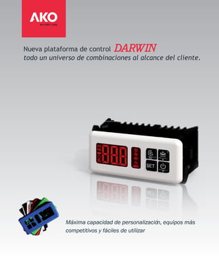 Nueva plataforma de control   DARWIN
todo un universo de combinaciones al alcance del cliente.




             Máxima capacidad de personalización, equipos más
             competitivos y fáciles de utilizar
 