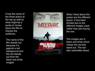 What I liked about this poster are the different layers. It has been divided due to the different images used, rather than just having the one.  The images are in black and white which makes the red test stand out. The red also resembles blood. It has the name of the three actors at the top as well as what might be a quote or review about the film to interest the audience, The name of the film stands out because it is against a red background and the red stands out from the black and white images. 