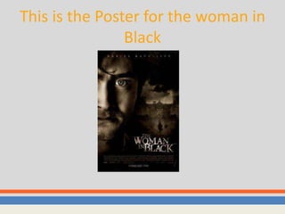 This is the Poster for the woman in
                Black
 