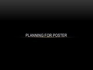 PLANNING FOR POSTER

 
