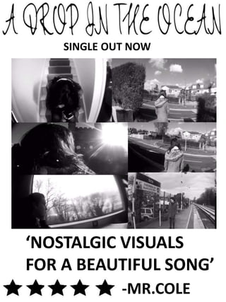 -MR.COLE
‘NOSTALGIC VISUALS
FOR A BEAUTIFUL SONG’
SINGLE OUT NOW
 